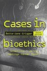 Cases in Bioethics  Selections from the Hastings Center Report