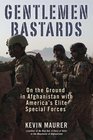 Gentlemen Bastards: On the Ground in Afghanistan with America\'s Elite Special Forces