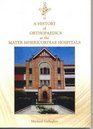 A History of Orthopaedics at the Mater Misericordiae Hospitals Brisbane Queensland a Chronicle of the Founding Orthopaedic Surgeons Mater Trainee Orthopaedic