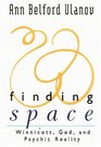 Finding Space Winnicott God and Psychic Reality