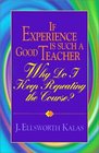 If Experience Is Such a Good Teacher, Why Do I Keep Repeating the Course?