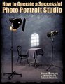 How to Operate a Successful Photo Portrait Studio