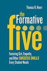 The Formative Five Fostering Grit Empathy and Other Success Skills Every Student Needs