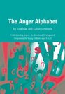 The Anger Alphabet Understanding Anger  An Emotional Development Programme for Young Children aged 6 to 11
