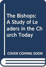 Bishops a Study of Leaders In the Church