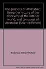 The goddess of Atvatabar Being the history of the discovery of the interior world and conquest of Atvatabar