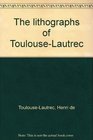The lithographs of ToulouseLautrec