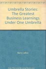 Umbrella Stories The Greatest Business Learnings Under One Umbrella