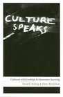 Culture Speaks Cultural Relationships and Classroom Learning