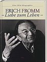 Erich FrommLiebe zum Leben Eine Bildbiographie