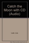 Catch the Moon with CD (Audio)