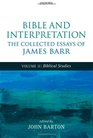 Bible and Interpretation The Collected Essays of James Barr Volume II Biblical Studies