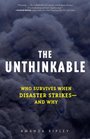 The Unthinkable: Who Survives When Disaster Strikes -- and Why