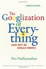 The Googlization of Everything  Updated Edition
