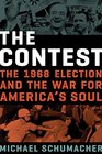 The Contest The 1968 Election and the War for America's Soul