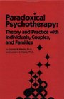 Paradoxical Psychotherapy Theory  Practice With Individuals Couples  Families