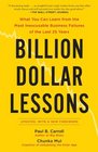 Billion Dollar Lessons What You Can Learn from the Most Inexcusable Business Failures of the Last 25 Years