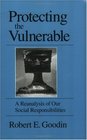 Protecting the Vulnerable  A ReAnalysis of our Social Responsibilities