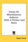Poems On Miscellaneous Subjects With A Preface And Notes