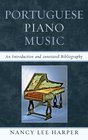 Portuguese Piano Music An Introduction and Annotated Bibliography
