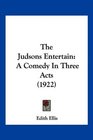 The Judsons Entertain A Comedy In Three Acts