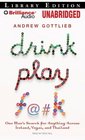 Drink Play Fk One Man's Search for Anything Across Ireland Vegas and Thailand