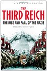 A Brief History of the Third Reich The Rise and Fall of the Nazis