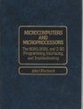 Microcomputers and Microprocessors The 8080 8085 and Z80 Programming Interfacing and Troubleshooting