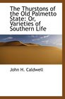 The Thurstons of the Old Palmetto State Or Varieties of Southern Life