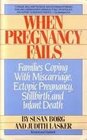 When Pregnancy Fails Coping with Miscarriage Stillbirth and Infant Death