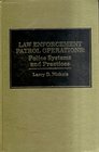 Law Enforcement Patrol Operations Police Systems and Practices
