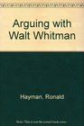Arguing with Walt Whitman An essay on his influence on 20th century American verse