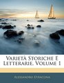 Variet Storiche E Letterarie Volume 1