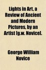 Lights in Art a Review of Ancient and Modern Pictures by an Artist