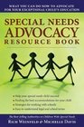Special Needs Advocacy Resource Book What You Can Do Now to Advocate for Your Exceptional Child's Education