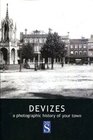 Devizes A photographic history of your town
