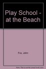 Play School  at the Beach