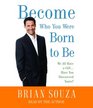 Become Who You Were Born to Be: We All Have a Gift. . . . Have You Discovered Yours?