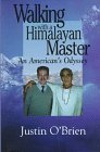 Walking With a Himalayan Master An American's Odyssey
