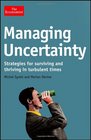 Managing Uncertainty Strategies for Surviving and Thriving in Turbulent Times