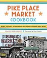 Pike Place Market Cookbook: Recipes, Anecdotes, and Personalities from Seattle's Renowned Public Market