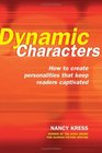 Dynamic Characters: How to Create Personalities That Keep Readers Captivated