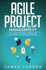 Agile Project Management The Ultimate Beginners Guide to Learn Agile Project Management Step by Step