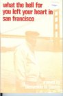 What the Hell for You Left Your Heart in San Francisco A Novel