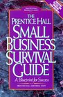 The Prentice Hall Small Business Survival Guide A Blueprint for Success