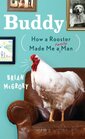 Buddy How a Rooster Made Me a Family Man