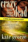 Crazy Little Thing Called Dead (Bree MacGowan, Bk 3)
