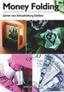 Money Folding: Making Banknotes into Gifts You Can Spend