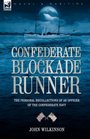 Confederate Blockade Runner the Personal Recollections of an Officer of the Confederate Navy