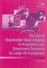 Use of Shareholder Value Analysis in Acquisition and Divestment Decisions by Large UK Comp